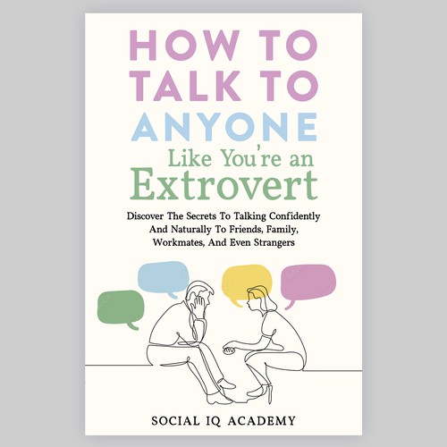 Design A Clever And Catchy "How To Talk To Anyone Like You're An Extrovert" Book Cover Design by Shady07
