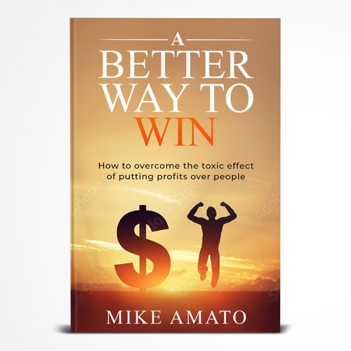 A book cover for A Better Way To Win: How to overcome the toxicity of putting profits over people Design by Mount Zion