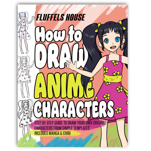 How to Draw Anime Characters: Step by Step Guide to Draw Your Own Original  Characters From Simple Templates Includes Manga & Chibi (Paperback) 