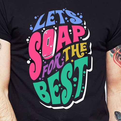 Let’s soap for the best | T-shirt Design Design réalisé par BRTHR-ED