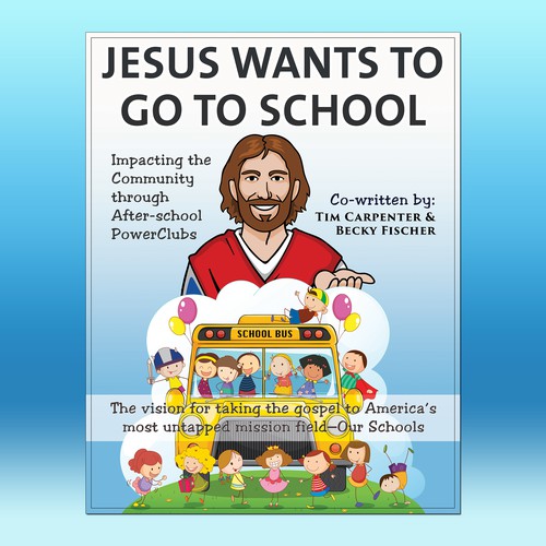 Jesus Wants To Go To School Book Cover Contest