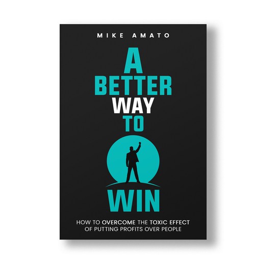 A book cover for A Better Way To Win: How to overcome the toxicity of putting profits over people Design by The Cloud Digital