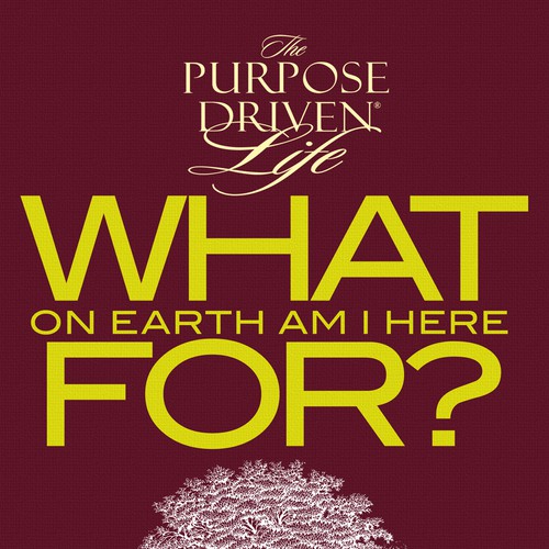 Book cover redesign for "What on Earth Am I Here For? The Purpose Driven Life" by Rick Warren Design by Ed Davad