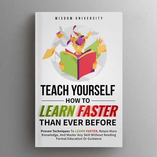 Design A Clever And Catchy "Teach Yourself How to Learn Faster Than Ever Before" Book Cover Design by VINDYSIGN