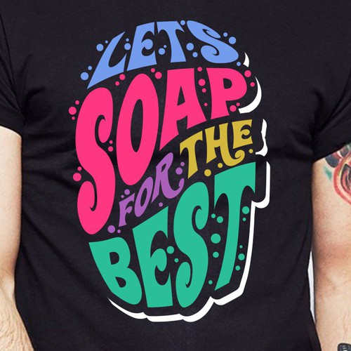 Let’s soap for the best | T-shirt Design Design réalisé par BRTHR-ED