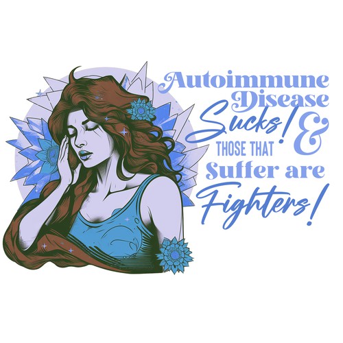 Autoimmune disease sucks & those that suffer are warriors Ontwerp door Myles Kessler