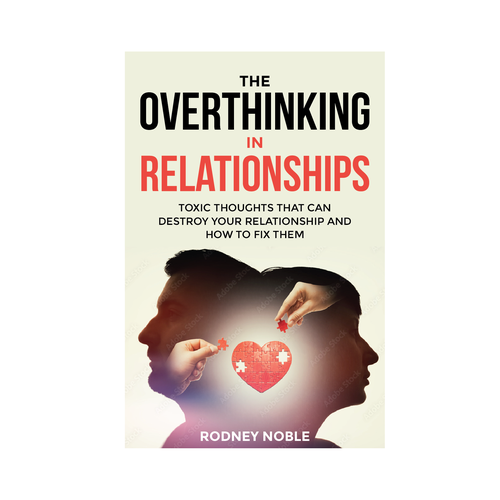 Design A Clever And Catchy "The Overthinking In Relationships Fix" Book Cover Design by romy