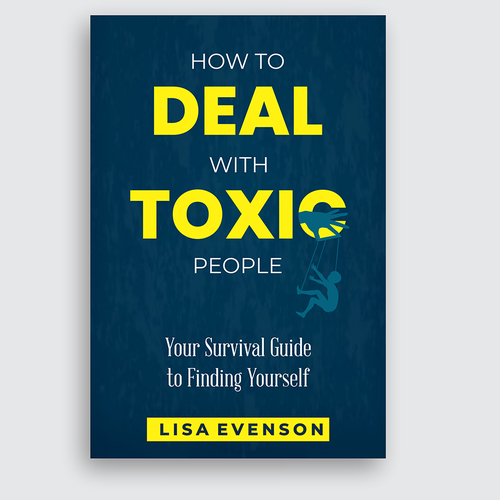 Design an Inspiring and Eye-Catching Cover for a Book on Dealing with Toxic People. Réalisé par atensebling