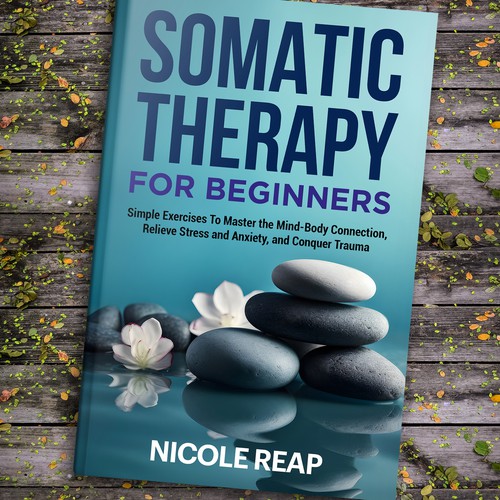 Design a book cover about Somatic Therapy for Beginners Design by ~99~