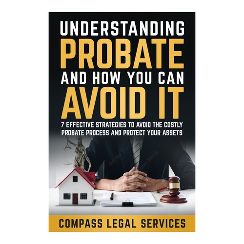 Design a professional, eye catching book cover for a book about how to avoid the probate process. Design by GSPH