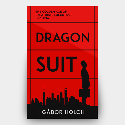 Book cover - Dragon Suit: The golden age of expatriate executives in China Design by Hisna