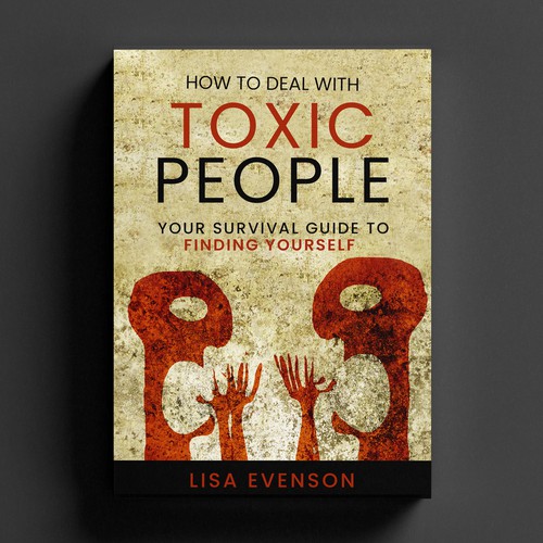 Design an Inspiring and Eye-Catching Cover for a Book on Dealing with Toxic People. Réalisé par AIMVISION