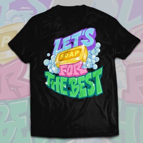 Let’s soap for the best | T-shirt Design Design réalisé par Alex.Sign