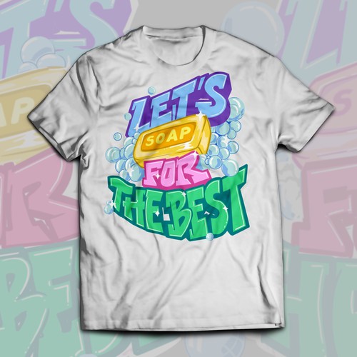 Let’s soap for the best | T-shirt Design Design réalisé par Alex.Sign