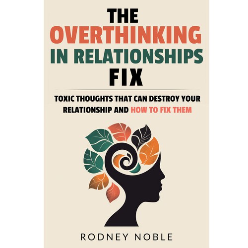 Design A Clever And Catchy "The Overthinking In Relationships Fix" Book Cover Design by Lady Elizia