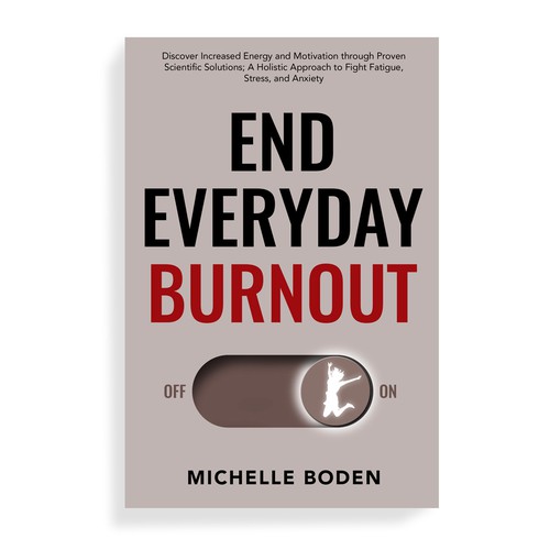 Book cover to End Everyday Burnout and grab the attention of multi-tasking 25-58 year old women Design by Mr.TK