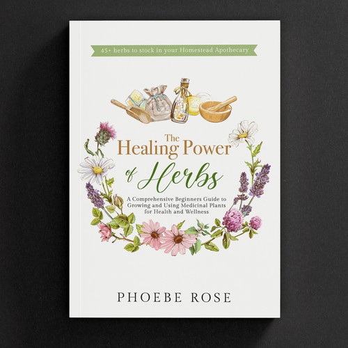 We Need a Classy, Modern, and Professional Book Cover on Medicinal Herbs Design by -Saga-