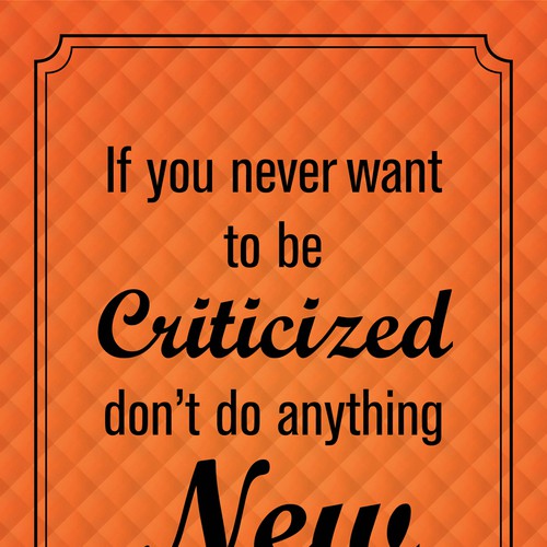 Poster "If you never want to be criticized, don't do anything new." for Startup Vitamins Design by Daniyal_82