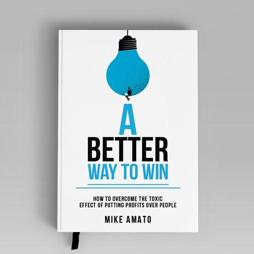 A book cover for A Better Way To Win: How to overcome the toxicity of putting profits over people Design by The Cloud Digital