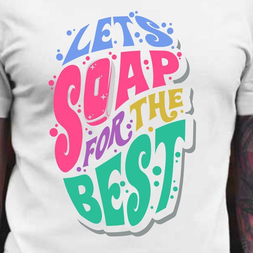 Diseño de Let’s soap for the best | T-shirt Design de BRTHR-ED