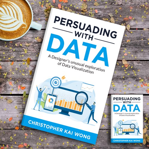 Design a Data Visualization book cover that appeals to less technical audiences Design by ♔Mecolvin™