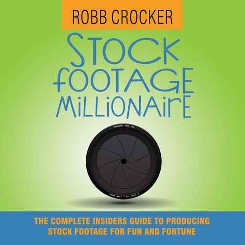 Eye-Popping Book Cover for "Stock Footage Millionaire" Ontwerp door LilaM