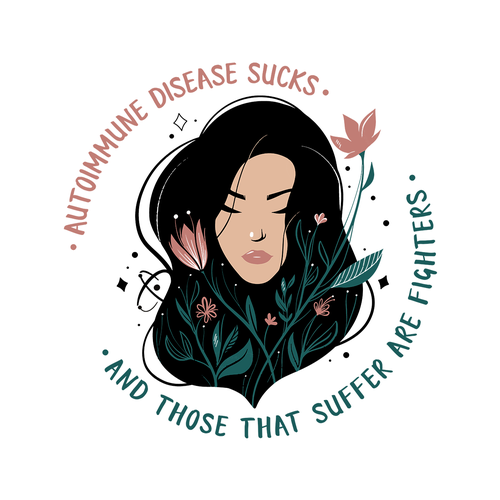 Autoimmune disease sucks & those that suffer are warriors Diseño de Rockrose ☮