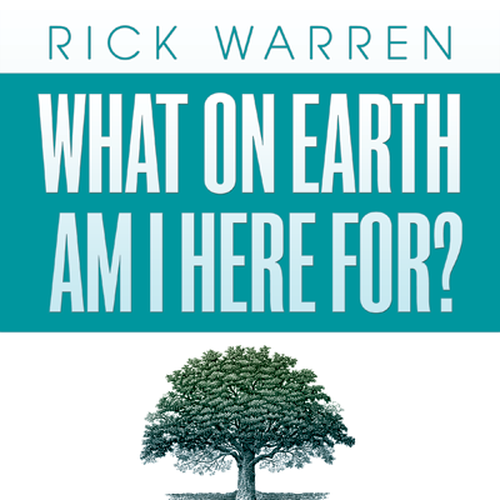 Book cover redesign for "What on Earth Am I Here For? The Purpose Driven Life" by Rick Warren Design by brightConcept