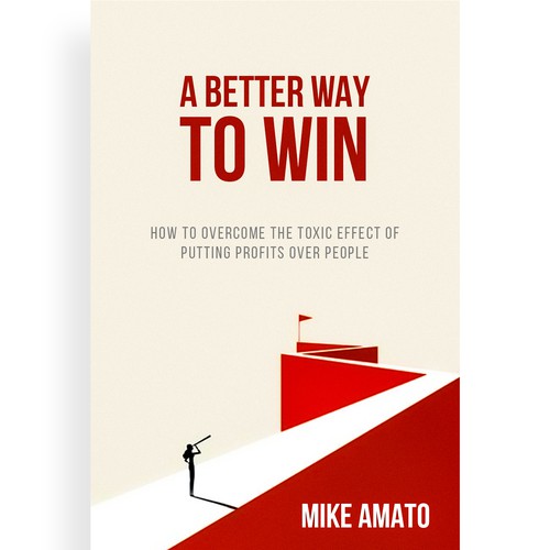 A book cover for A Better Way To Win: How to overcome the toxicity of putting profits over people Design by Sαhιdμl™