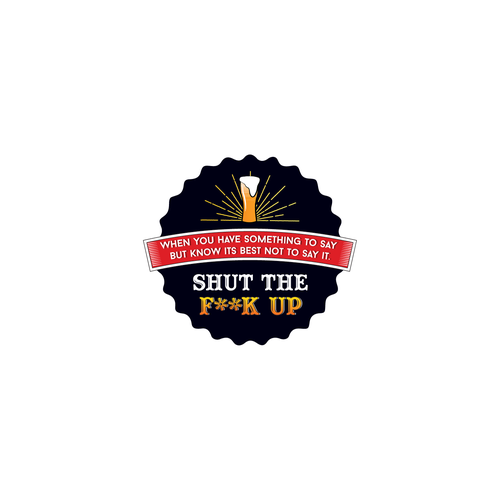 Diseño de Breakthrough Logo for a New Beer Brand called Shut the F**K Up! de red lapis