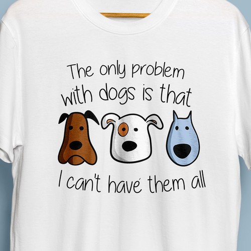 Dog Themed Tshirt Design *** MULTIPLE WINNERS WILL BE CHOSEN *** T