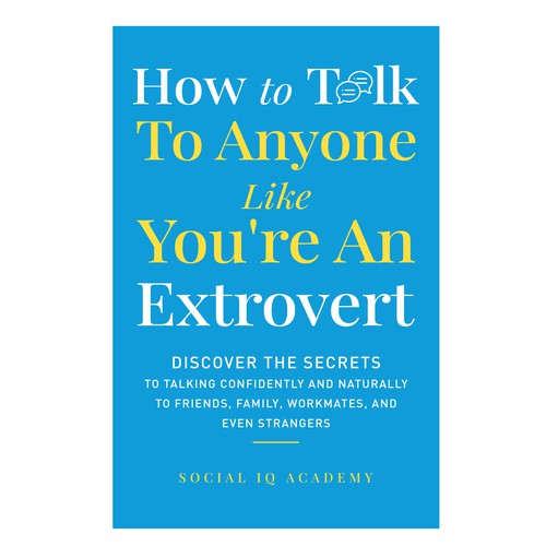 Design A Clever And Catchy "How To Talk To Anyone Like You're An Extrovert" Book Cover Design by Point Blank