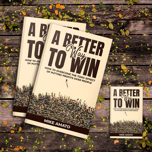 A book cover for A Better Way To Win: How to overcome the toxicity of putting profits over people Design by The Cloud Digital