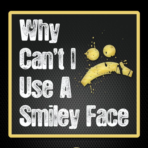 Book cover for "Why Can't I Use A Smiley Face?" Design by Agens404