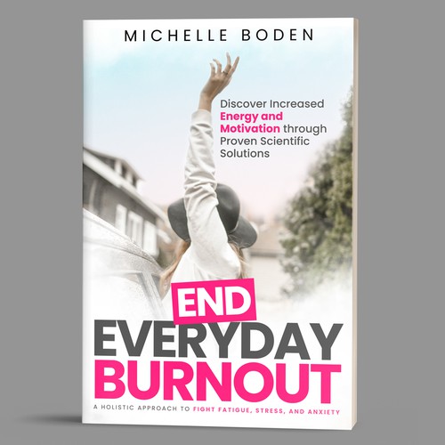 Book cover to End Everyday Burnout and grab the attention of multi-tasking 25-58 year old women Design by EPH Design (Eko)