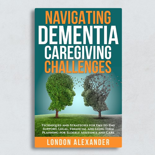 Create a Book Cover that Speaks to Dementia Caregivers' Hearts Design by Adriano - Covers