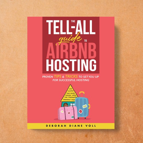 Book Cover for Tell All Guide to Airbnb Hosting! Design by tinanr