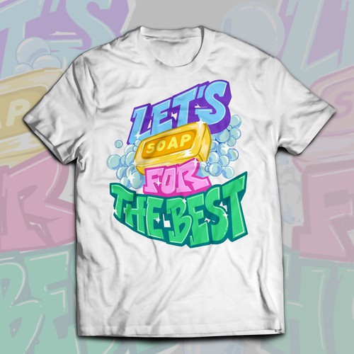 Let’s soap for the best | T-shirt Design Design réalisé par Alex.Sign