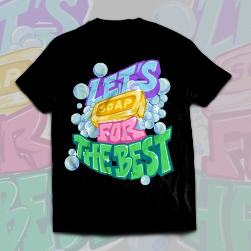 Let’s soap for the best | T-shirt Design Design réalisé par Alex.Sign