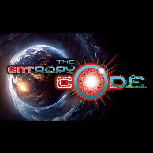"What is the meaning of Life? Are we mere simulations?" Find Out! MOVIE TITLE CARD for "The Entropy Code" Design by TJCD