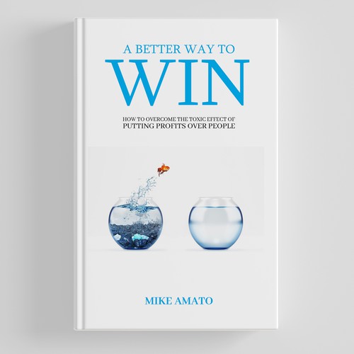 A book cover for A Better Way To Win: How to overcome the toxicity of putting profits over people Design by The Cloud Digital