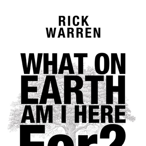 Book cover redesign for "What on Earth Am I Here For? The Purpose Driven Life" by Rick Warren Design by Harry Hyatt