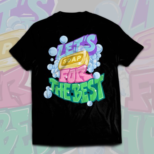 Let’s soap for the best | T-shirt Design Design réalisé par Alex.Sign