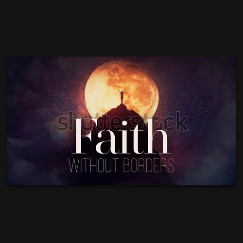 Faith Without Borders Sermon Series Design by Touringxx Studio