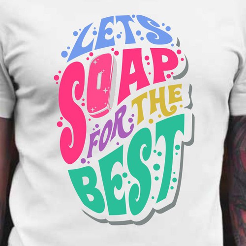 Diseño de Let’s soap for the best | T-shirt Design de BRTHR-ED