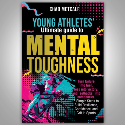 Mental Toughness book to appeal to parents and young athletes alike. Design by Paul™