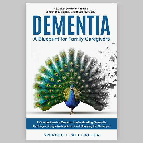 Dementia: A Blueprint for Family Caregivers. The decline of our once proud loved ones. Design by DesignVibe