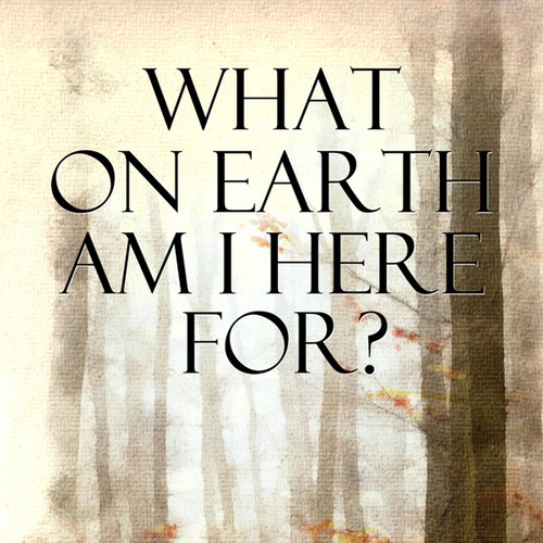 Book cover redesign for "What on Earth Am I Here For? The Purpose Driven Life" by Rick Warren Design by Pixxel Design