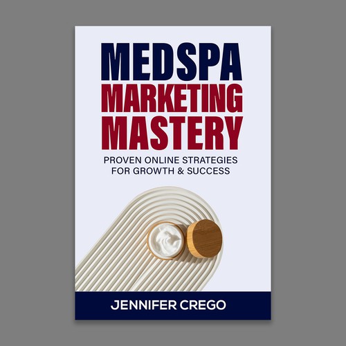 Design a stylish book cover that compels medical spa owners to want to read the book. Design by Designer Group