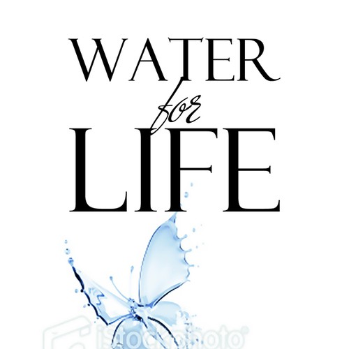 Book cover for "Water for Life" , already had great success with the logo - looking forward to this! Design by Nellista